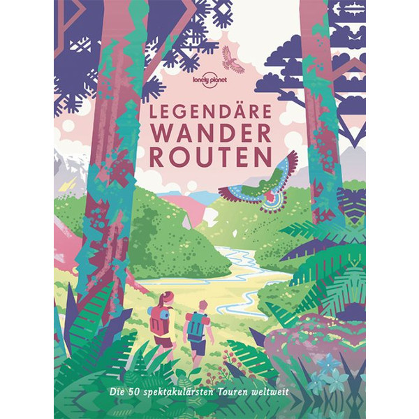 LEGENDÄRE WANDERROUTEN - Wanderführer