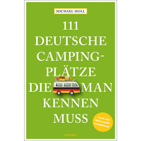 111 DEUTSCHE CAMPINGPLÄTZE, DIE MAN KENNEN MUSS - Stellplatzführer