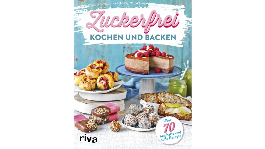Zuckerfrei kochen und backen