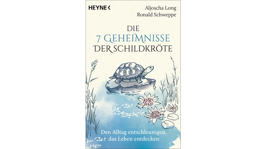 Die 7 Geheimnisse der Schildkröte (vollständig aktualisierte und erweiterte Neuausgabe)