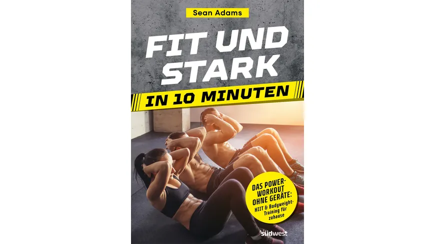 Fit und stark in 10 Minuten