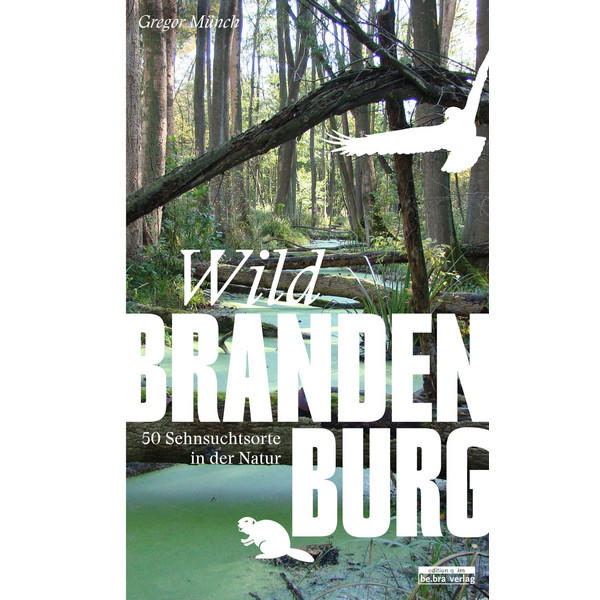 WILD BRANDENBURG - Reiseführer