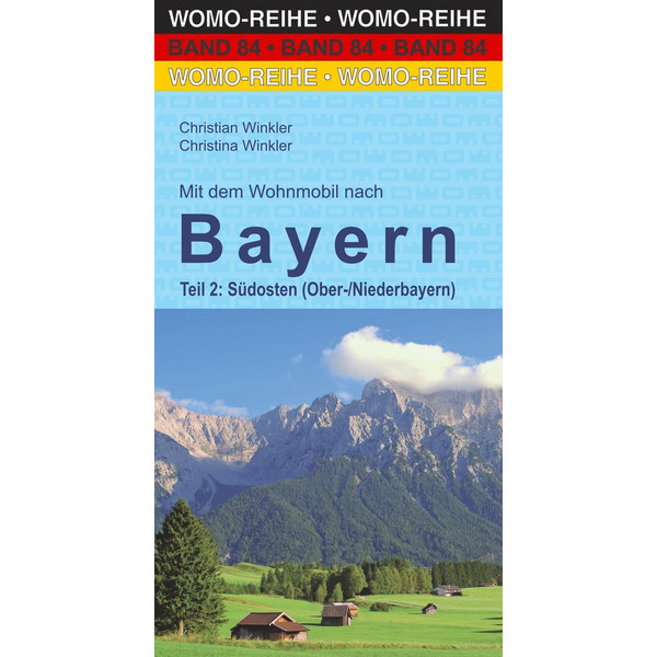 Mit dem Wohnmobil nach Bayern. Teil 2: Südosten (Ober-/Niederbayern) - Reiseführer