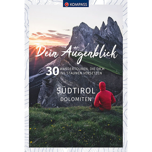 DEIN AUGENBLICK SÜDTIROL DOLOMITEN - Wanderführer