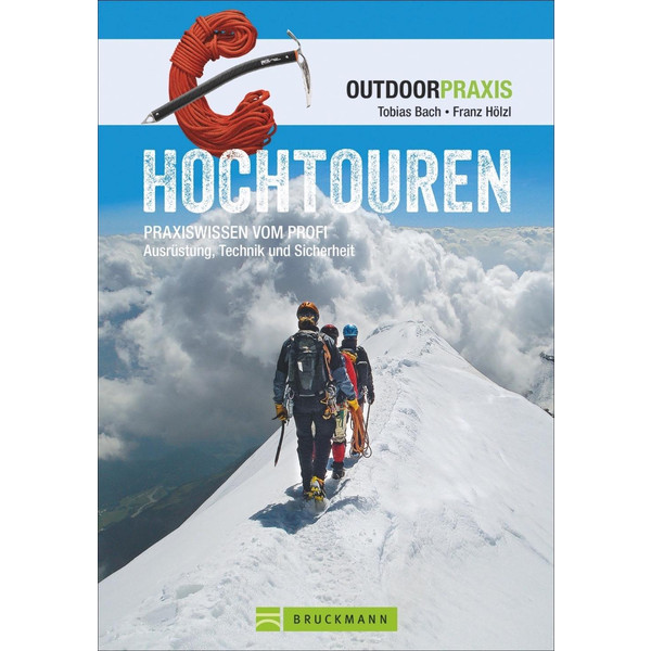 Outdoor Praxis: Hochtouren - Ratgeber