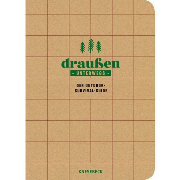 Draußen unterwegs - Der Outdoor-Survival-Guide - Survival Guide