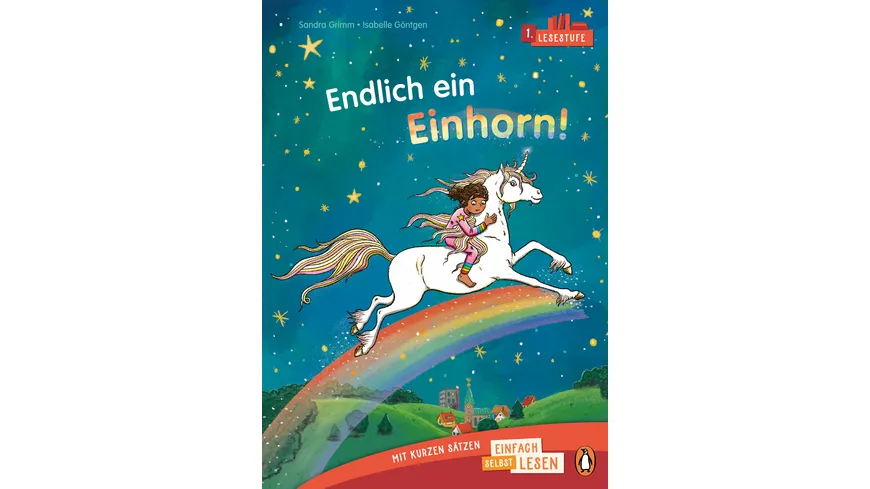 Penguin JUNIOR – Einfach selbst lesen: Endlich ein Einhorn! (Lesestufe 1)
