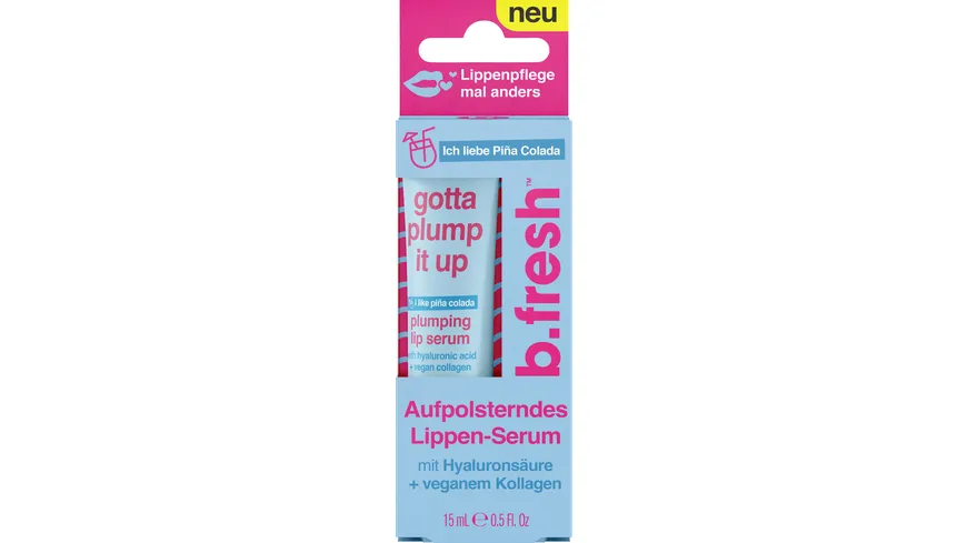b.fresh Lippen-Serum gotta plump it up 15 ml
