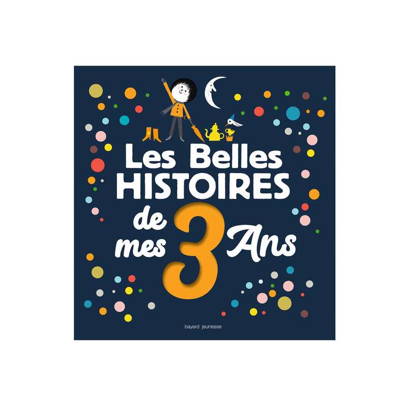 Livre Les belles histoires de mes 3 ans - Bayard Jeunesse