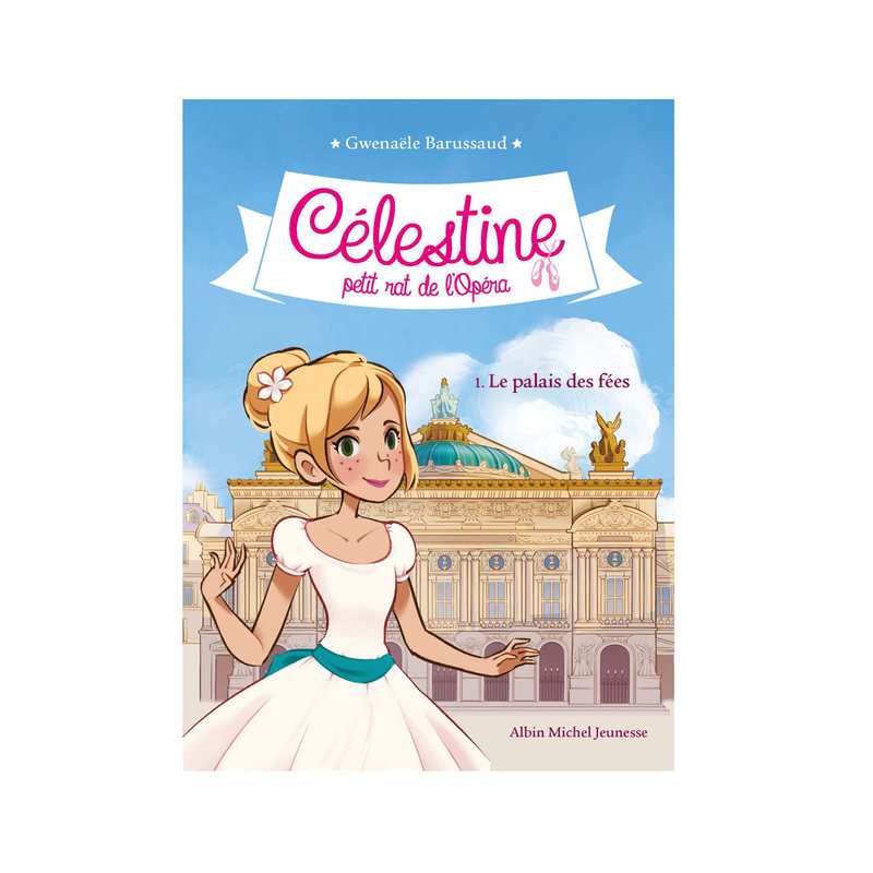 Livre Célestine petit rat de l'opéra T1 le palais des fées - Albin Michel jeunesse