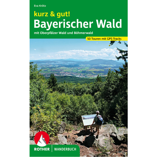 KURZ &  GUT! BAYERISCHER WALD - Wanderführer
