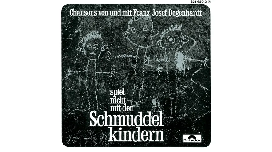 SPIEL NICHT MIT DEN SCHMUDDELKINDERN