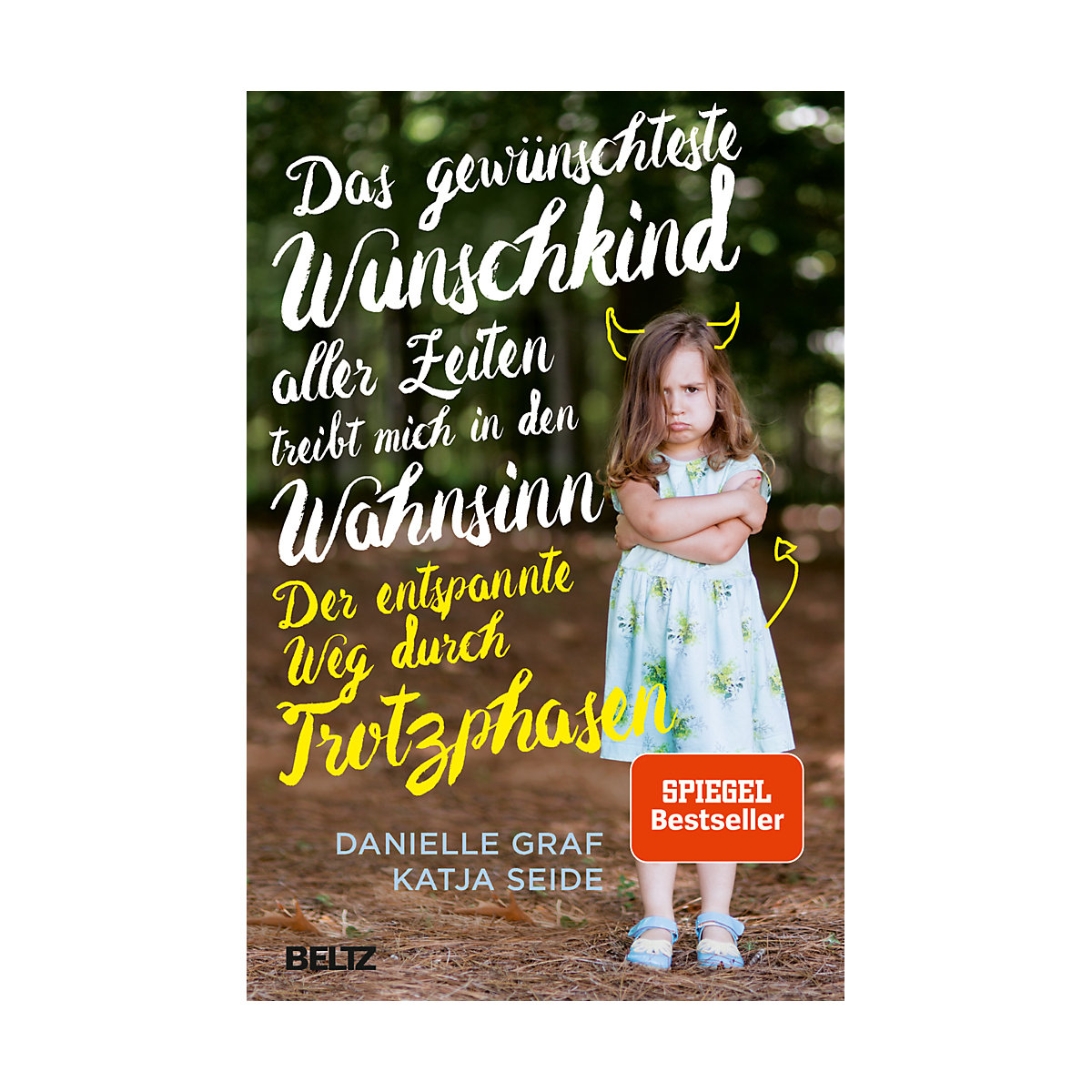 Das gewünschteste Wunschkind aller Zeiten treibt mich in den Wahnsinn