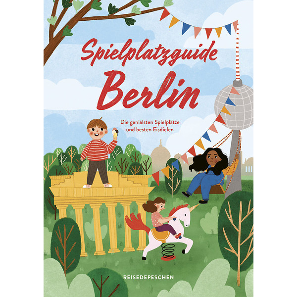 SPIELPLATZGUIDE BERLIN - REISEFÜHRER FÜR FAMILIEN - Reiseführer