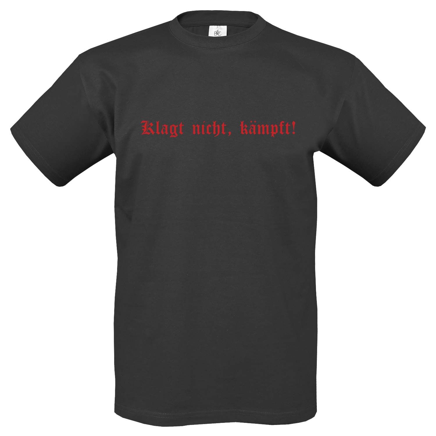 T-Shirt - Klagt nicht kämpft