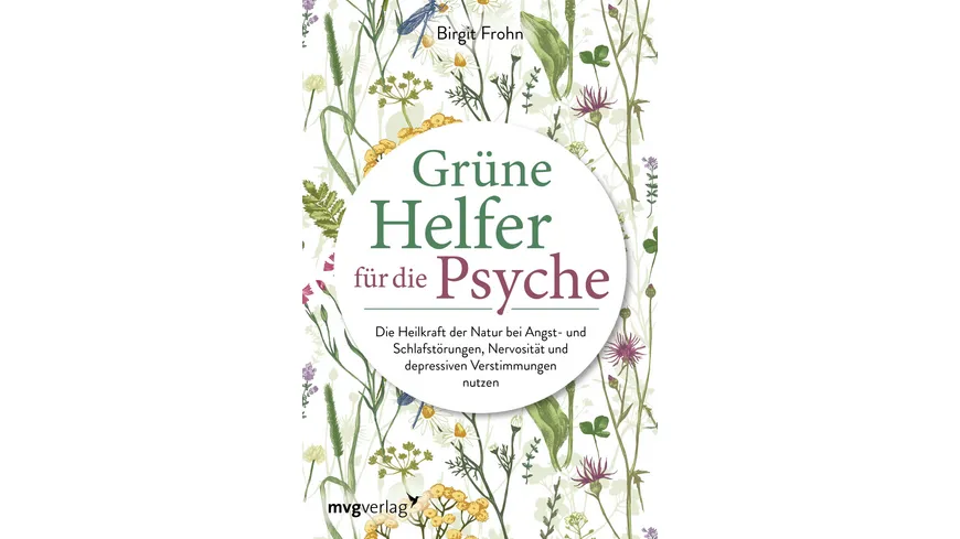Grüne Helfer für die Psyche - Die Heilkraft der Natur