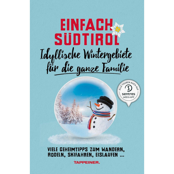 EINFACH SÜDTIROL: IDYLLISCHE WINTERGEBIETE FÜR DIE GANZE FAM