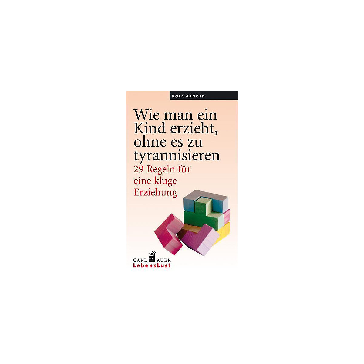 Wie man ein Kind erzieht, ohne es zu tyrannisieren