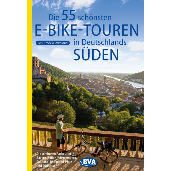 DIE 55 SCHÖNSTEN E-BIKE TOUREN IN DEUTSCHLANDS SÜDEN - Radwanderführer