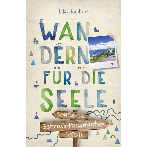 GARMISCH-PARTENKIRCHEN. WANDERN FÜR DIE SEELE - Wanderführer