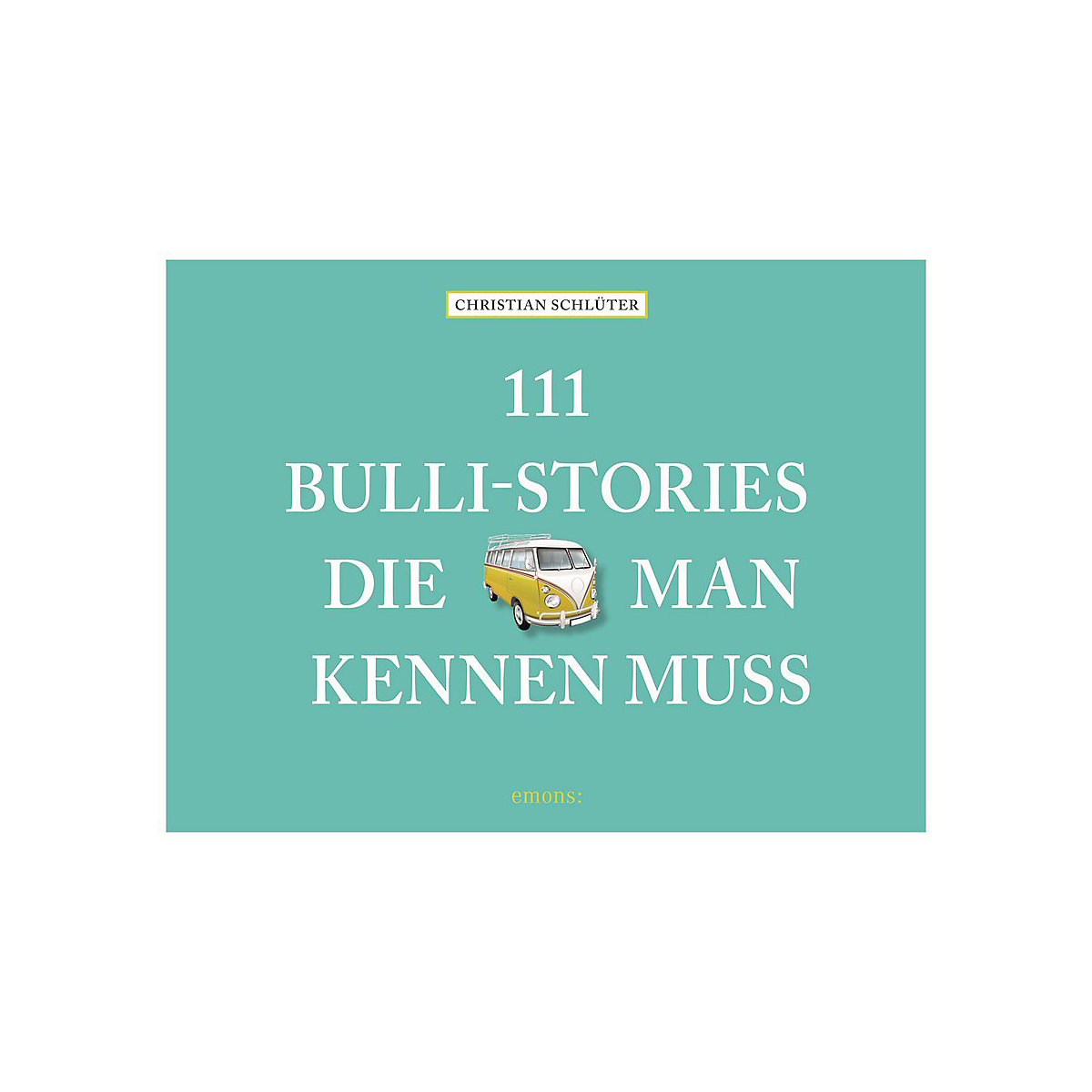 111 Bulli-Stories, die man kennen muss