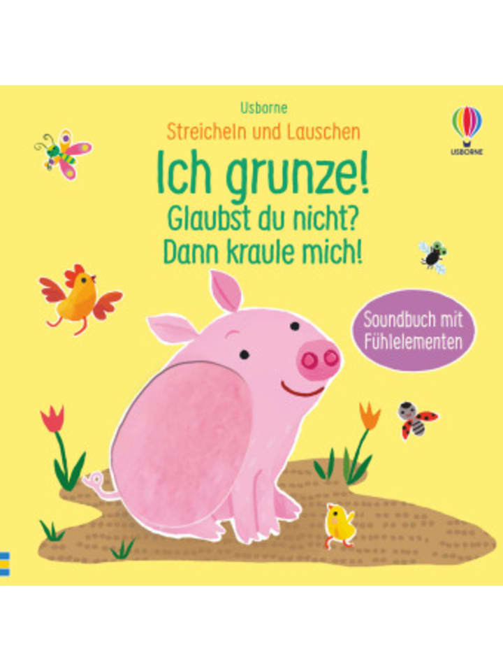 Usborn Buch - Streicheln und Lauschen: Ich grunze! Glaubst du nicht? Dann kraule mich! günstig kaufen onesize