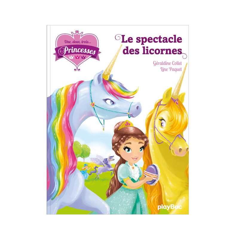 Livre 1, 2, 3 Princesses T7 Le spectacle des licornes - Play Bac