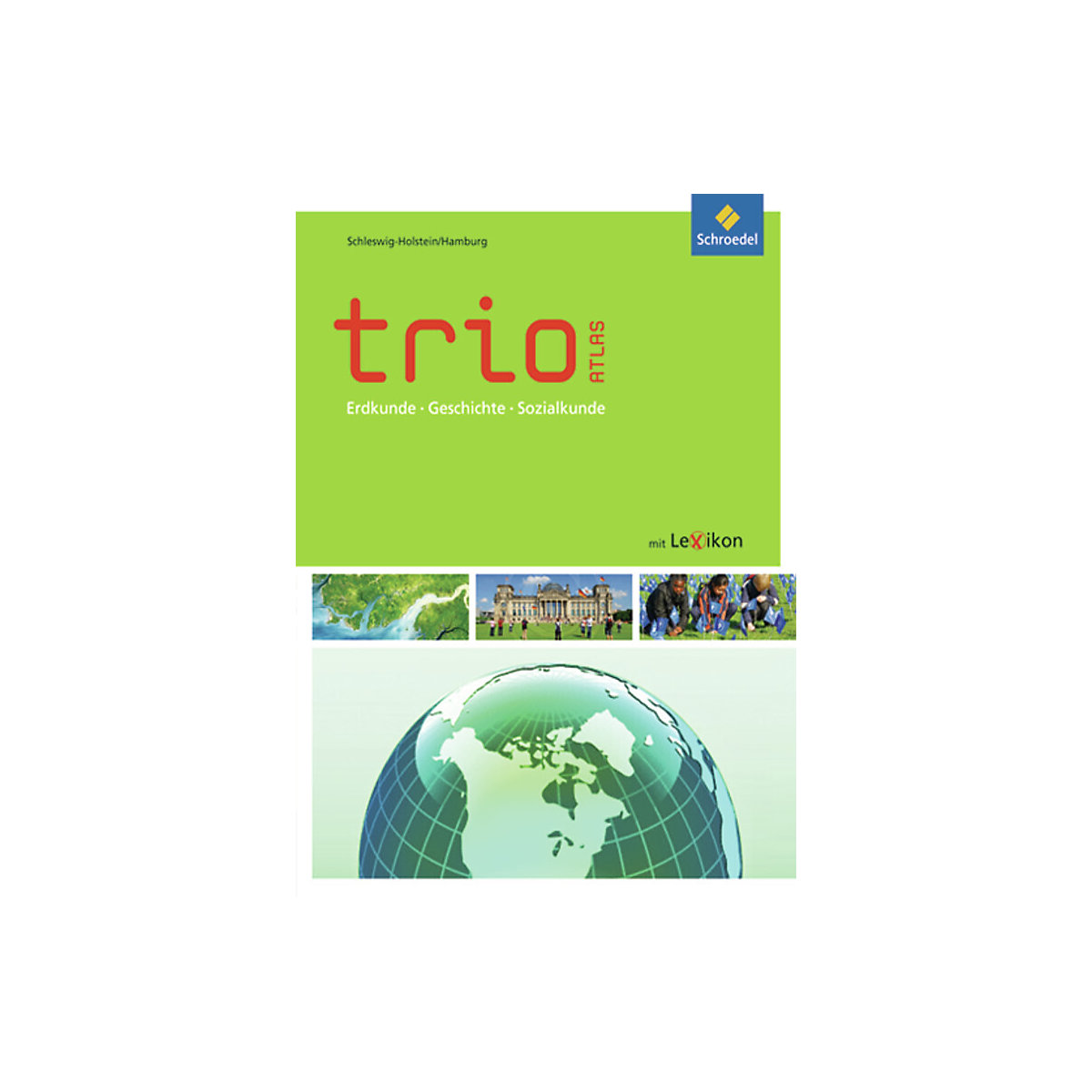 Trio - Atlas, Ausgabe 2011: Erdkunde, Geschichte, Sozialkunde, Ausgabe Schleswig-Holstein / Hamburg