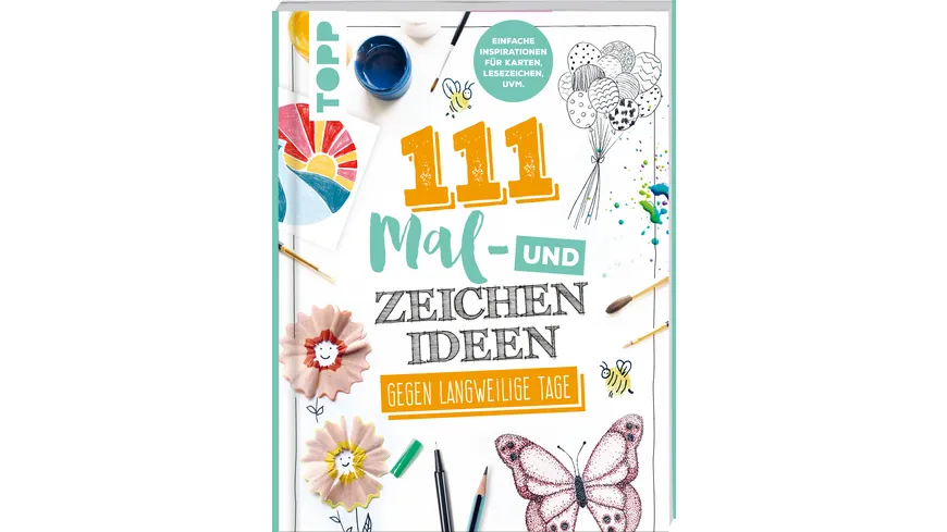 111 Mal- und Zeichenideen - Einfache Inspiration für Karten, Lesezeichen uvm.
