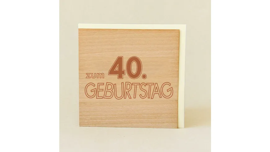 Original Holzgrußkarte - zum 40. Geburtstag