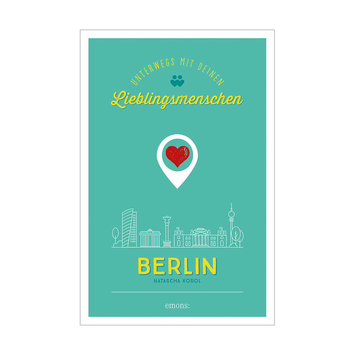 Berlin. Unterwegs mit deinen Lieblingsmenschen