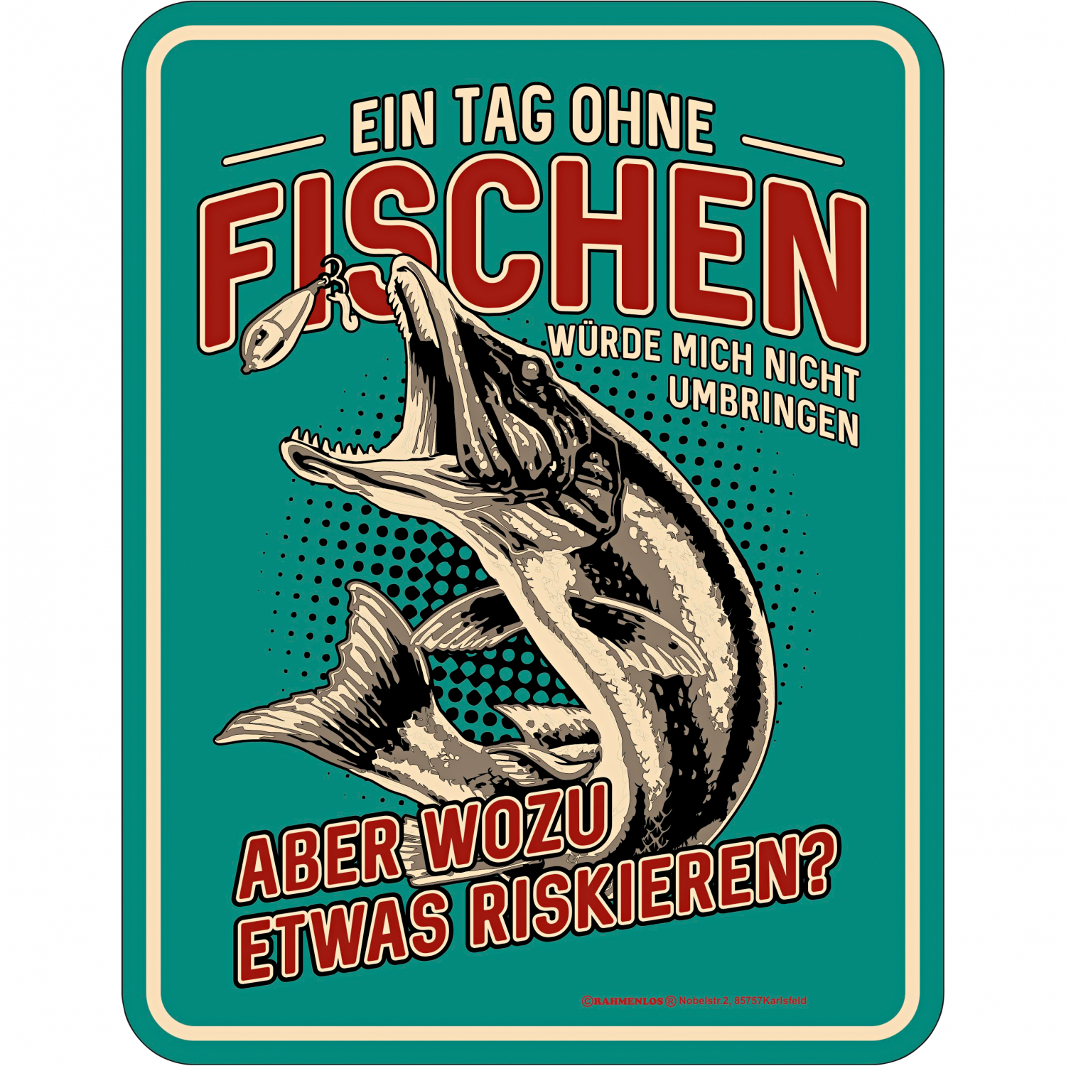 Rahmenlos Blechschild (Ein Tag ohne Fischen)