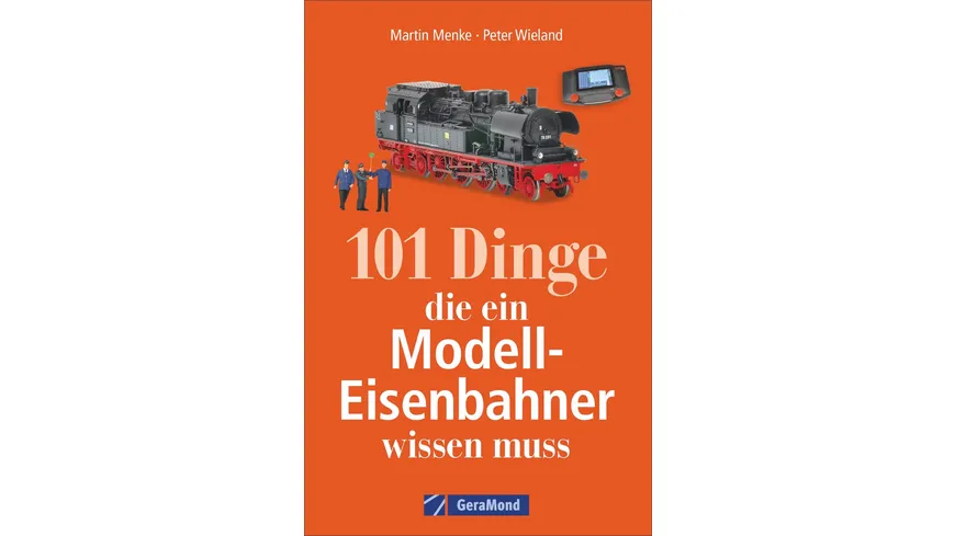 101 Dinge, die ein Modell-Eisenbahner wissen muss
