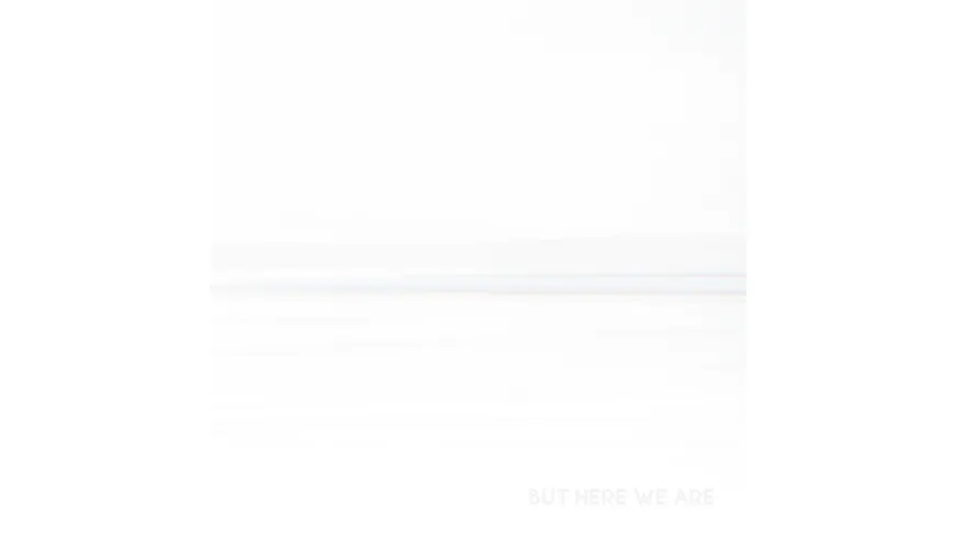 But Here We Are (white vinyl)