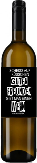 2019 Scheiss auf Küsschen- guten Freunden schenkt man einen WEIN trocken - Weingut Weinwerk