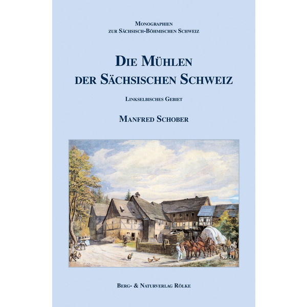 DIE MÜHLEN DER SÄCHSISCHEN SCHWEIZ - Sachbuch