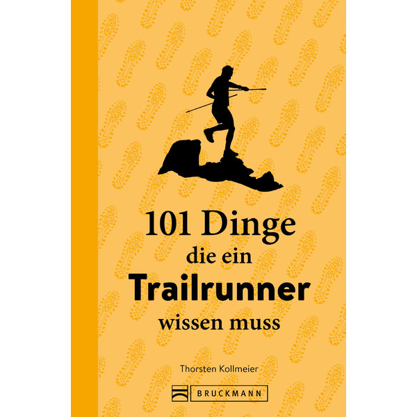 101 DINGE, DIE EIN TRAILRUNNER WISSEN MUSS - Sportratgeber