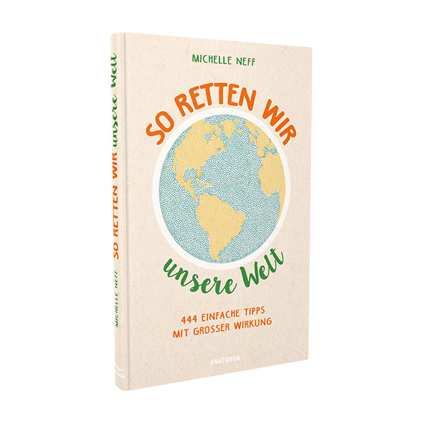 SO RETTEN WIR UNSERE WELT - Ratgeber