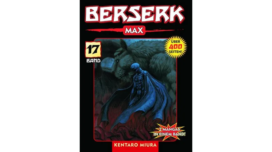 Berserk Max 17 - Das actiongeladene und genredefinierende Dark-Fantasy-Epos von Kentaro Miura