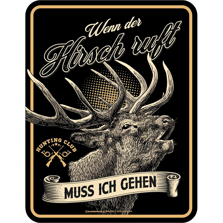Rahmenlos Blechschild (Wenn der Hirsch ruft....)