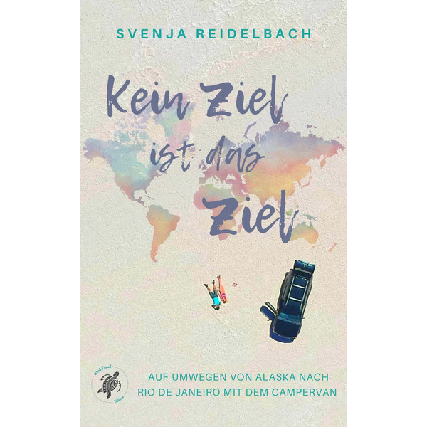 KEIN ZIEL IST DAS ZIEL - Reisebericht
