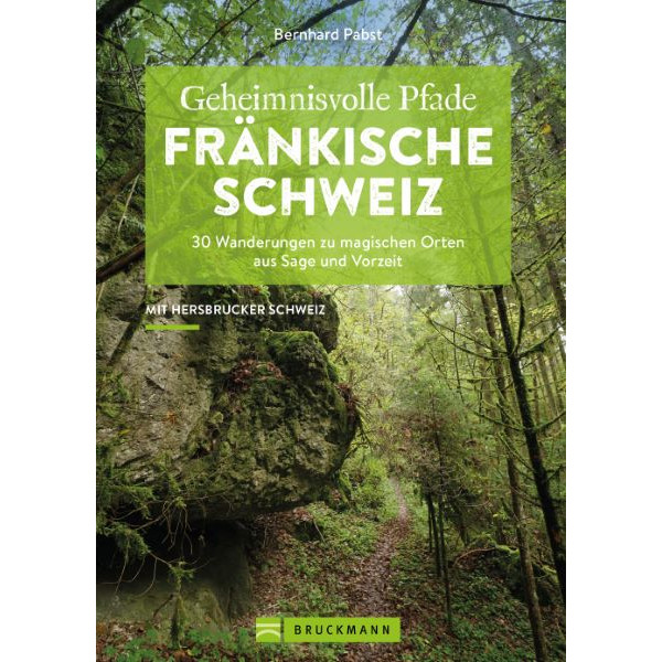 GEHEIMNISVOLLE PFADE FRÄNKISCHE SCHWEIZ - Wanderführer