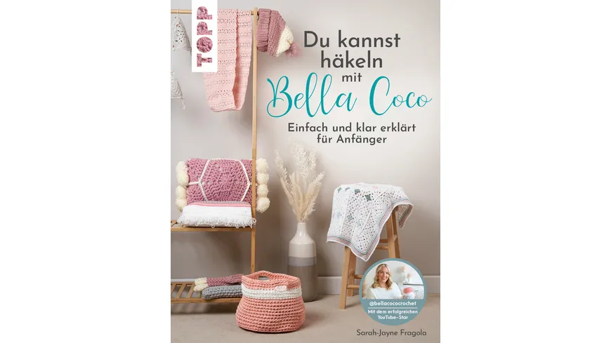 Du kannst häkeln mit Bella Coco - Einfach und klar erklärt für Anfänger