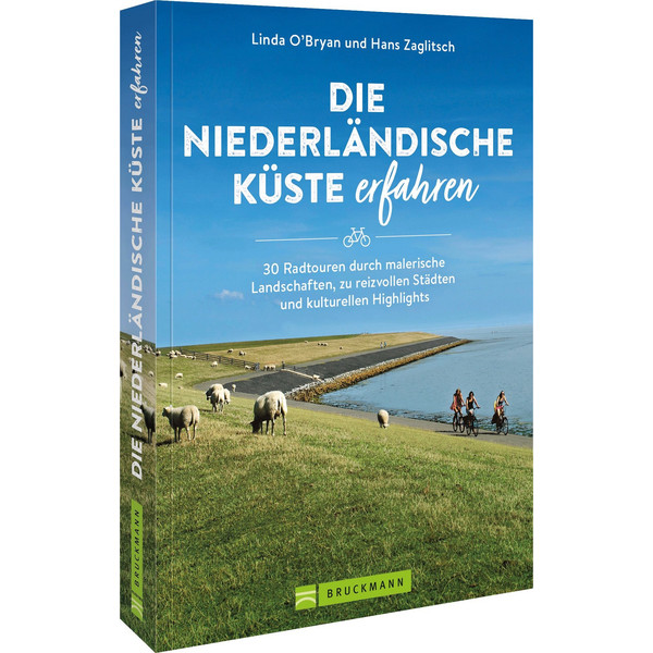 DIE NIEDERLÄNDISCHE KÜSTE ERFAHREN - Radwanderführer