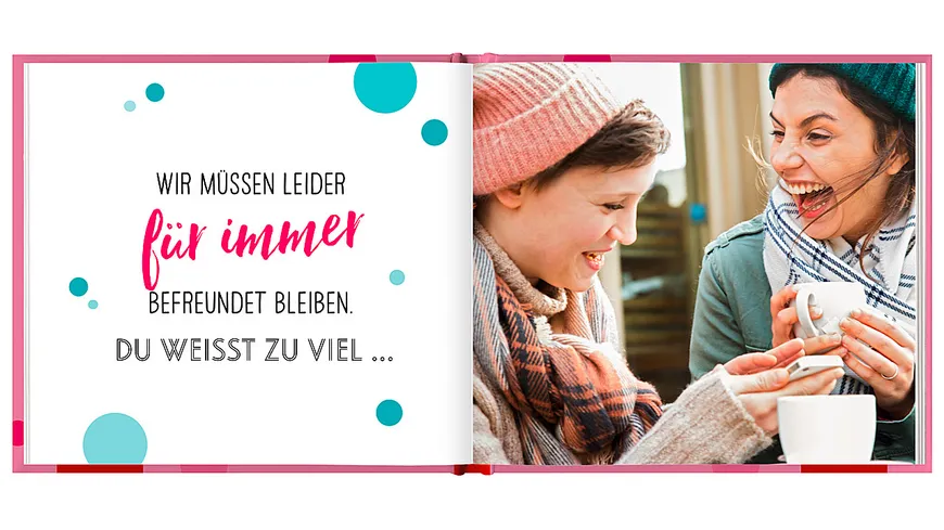 Es gibt gute Freundinnen, es gibt beste Freundinnen und es gibt dich