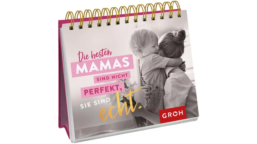 Die besten Mamas sind nicht perfekt, sie sind echt