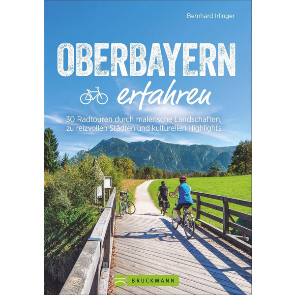 OBERBAYERN ERFAHREN - Radwanderführer