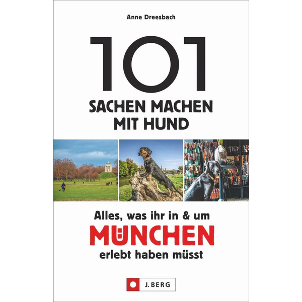 101 Sachen machen mit Hund - Alles, was ihr in & um München erlebt haben müsst - Reiseführer