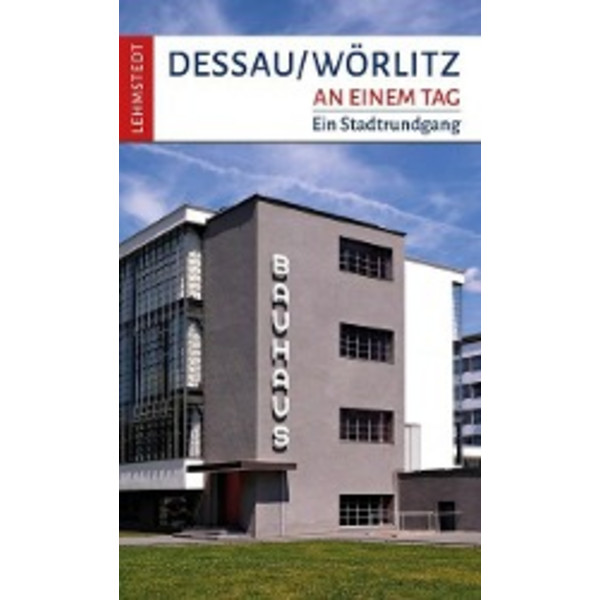 Dessau-Wörlitz an einem Tag - Reiseführer