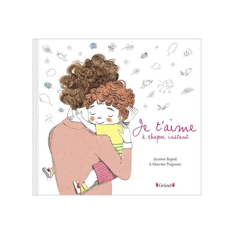 Livre Je t'aime à chaque instant - Gründ